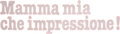 Mamma mia, che impressione!