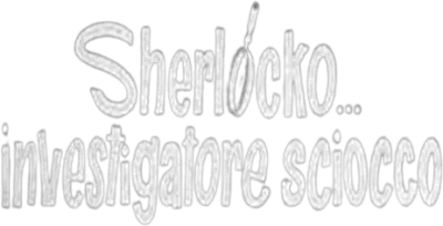 Sherlocko investigatore sciocco