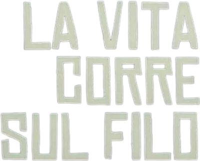 La vita corre sul filo