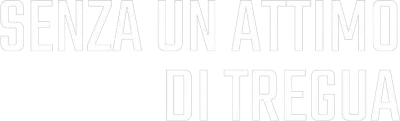 Senza un attimo di tregua