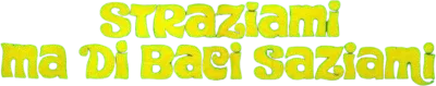 Straziami ma di baci saziami