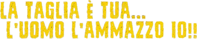 La taglia è tua... l'uomo l'ammazzo io