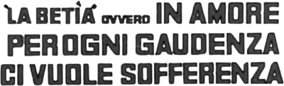 La betia ovvero in amore per ogni gaudenza ci vuole sofferenza