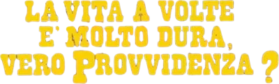 La vita, a volte, è molto dura, vero Provvidenza?
