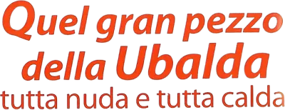 Quel gran pezzo dell'Ubalda tutta nuda e tutta calda