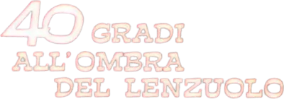 40 gradi all'ombra del lenzuolo
