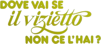 Dove vai se il vizietto non ce l'hai?