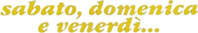 Sabato, domenica e venerdì