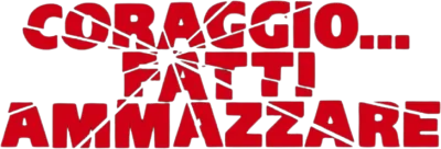 Coraggio... fatti ammazzare