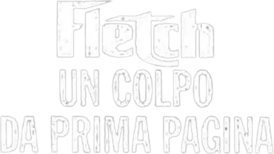 Fletch - Un colpo da prima pagina