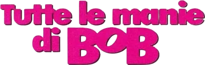 Tutte le manie di Bob