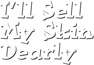 I'll Sell My Skin Dearly