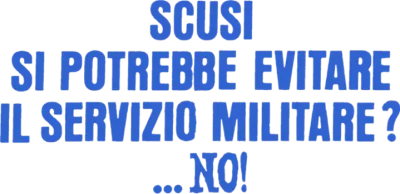 Scusi, si potrebbe evitare il servizio militare?... No!