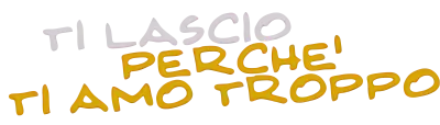 Ti lascio perché ti amo troppo