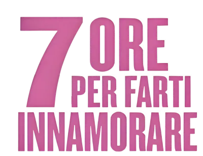 7 ore per farti innamorare