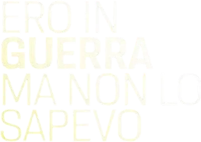 Ero in guerra ma non lo sapevo