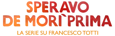 Speravo De Morì Prima - La serie su Francesco Totti