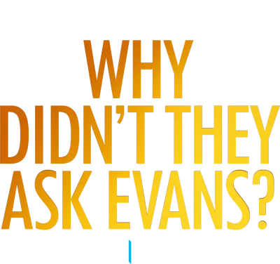 Why Didn’t They Ask Evans?