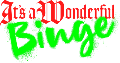 It's a Wonderful Binge