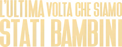 L'ultima volta che siamo stati bambini