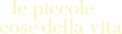 Le piccole cose della vita