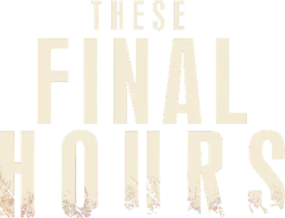 These Final Hours