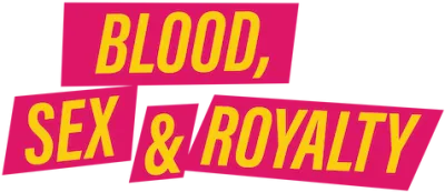 Blood, Sex &amp; Royalty
