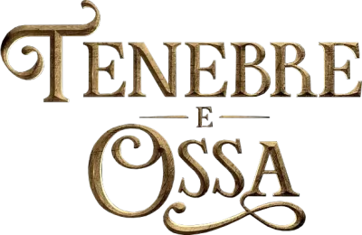 Tenebre e Ossa
