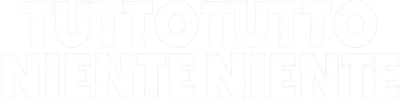 Tutto tutto niente niente