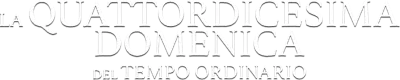 La quattordicesima domenica del tempo ordinario