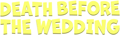 Death Before the Wedding