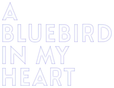 A Bluebird in My Heart