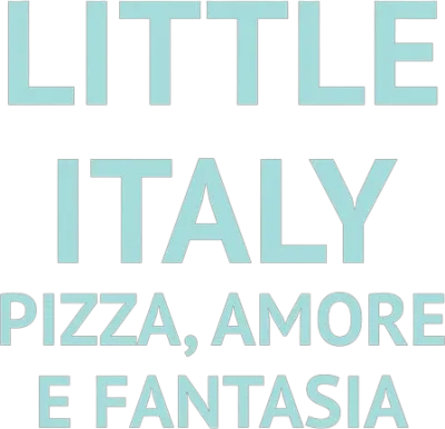 Little Italy - Pizza, amore e fantasia