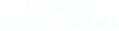 10 giorni senza mamma