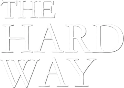 The Hard Way